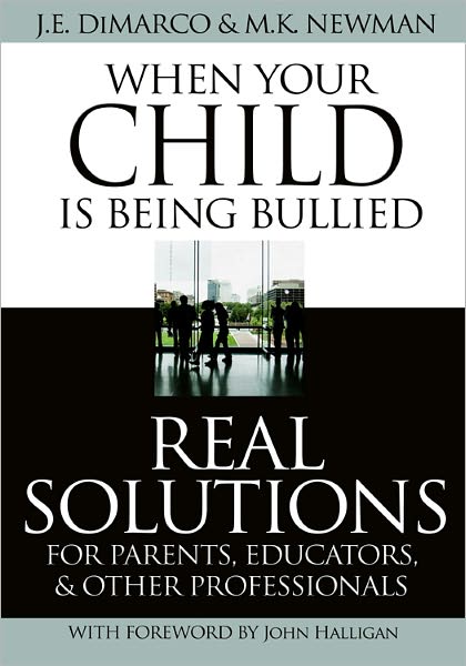 When Your Child Is Being Bullied: Real Solutions for Parents, Educators and Professionals