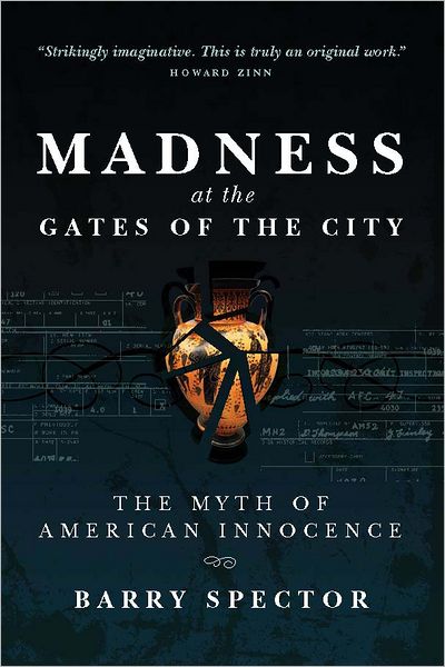 MADNESS AT THE GATES OF THE CITY: The Myth of American Innocence