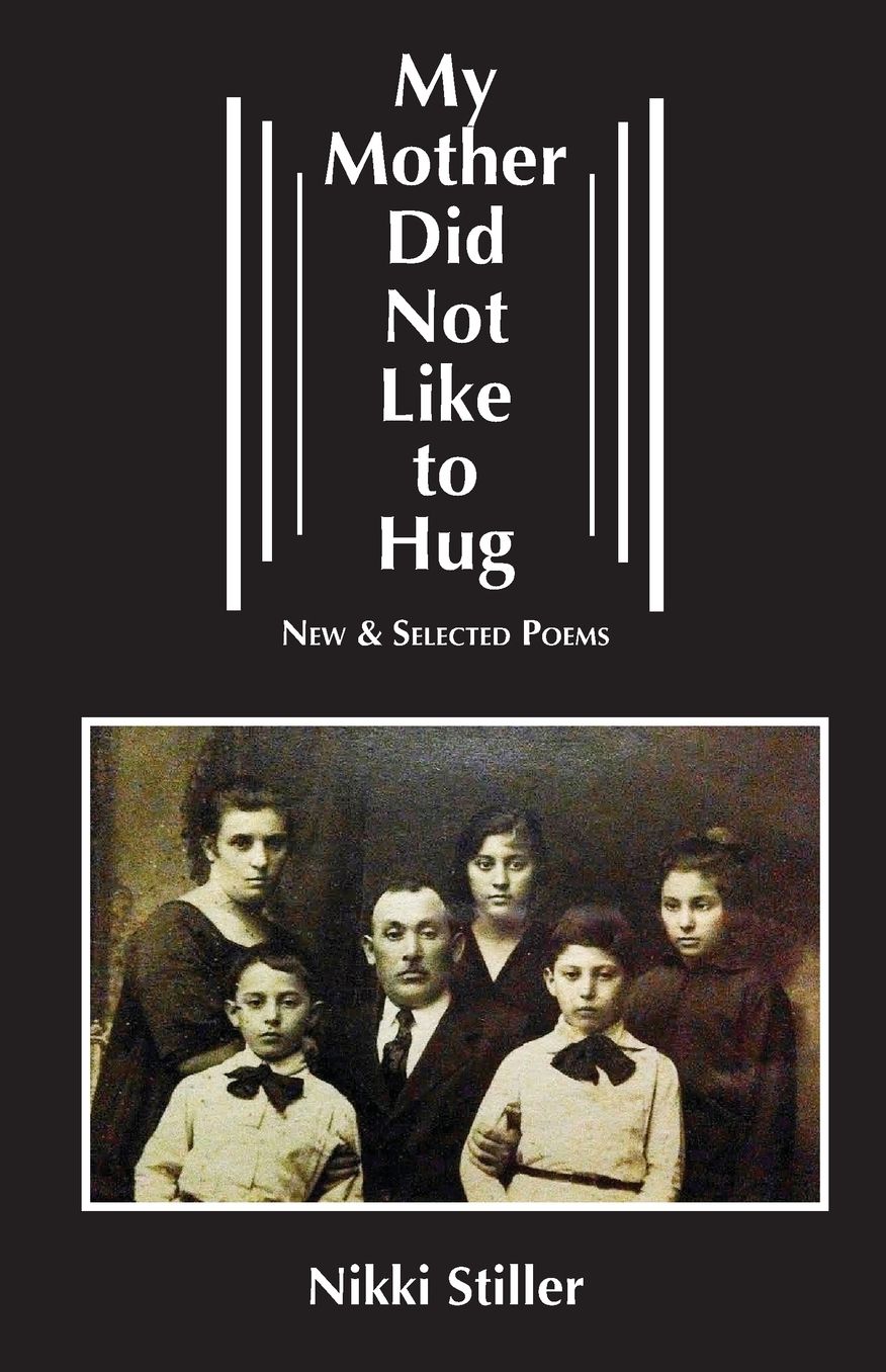 My Mother Did Not Like to Hug: New & Selected Poems