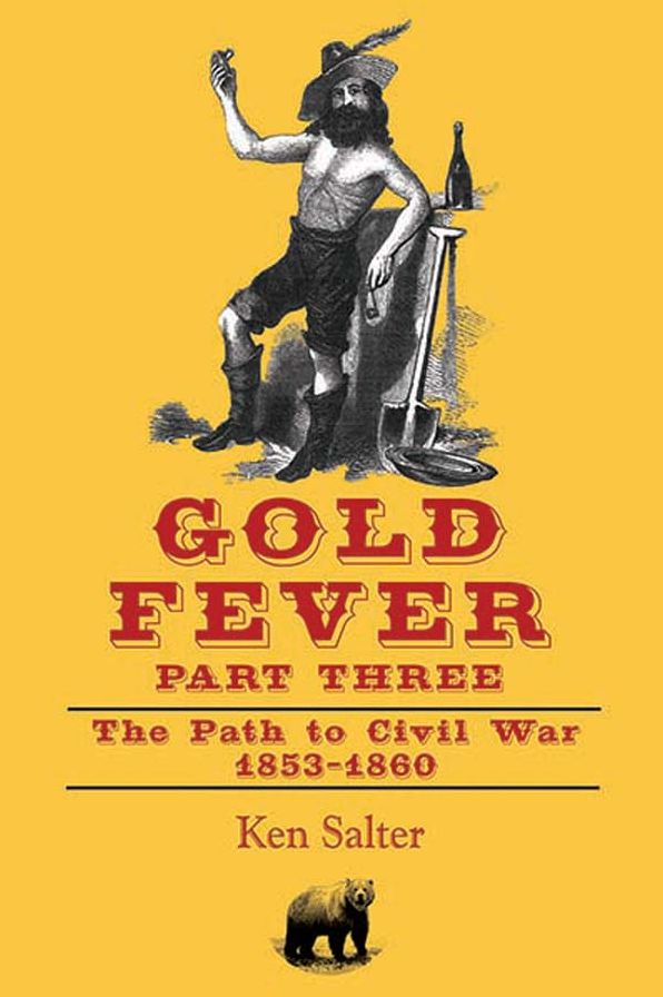 GOLD FEVER Part Three: The Path to Civil War / California 1853-1860