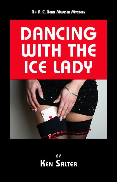 DANCING WITH THE ICE LADY: An R. C. Bean Murder Mystery