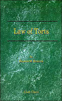 Law of Torts: A Concise Treatise on the Civil Liability at Common Law and under Modern Statutes for Actionable Wrongs to Person and Property
