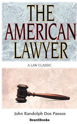 The American Lawyer: As He Was, As He Is, As He Can Be (1907)