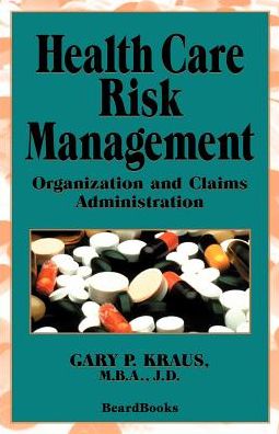Health Care Risk Management: Organization and Claims Administration
