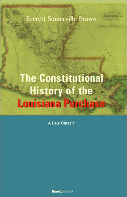 Constitutional History of the Louisiana Purchase: 1803-1812