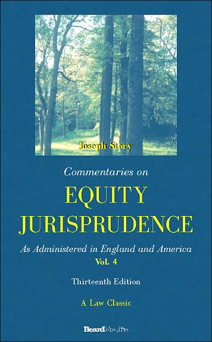 Commentaries on Equity Jurisprudence: As Administered in England and America