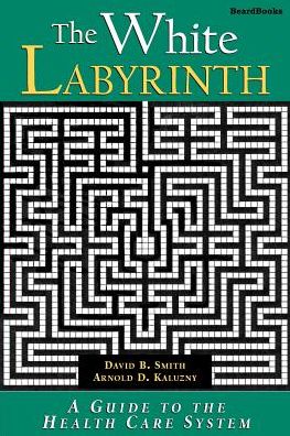 White Labyrinth: Understanding the Organization of Health Care