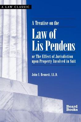 A Treatise on the Law of Lis Pendens: Or the Effect of Jurisdiction upon Property Involved in Suit