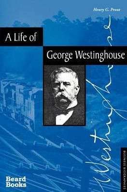 A Life Of George Westinghouse