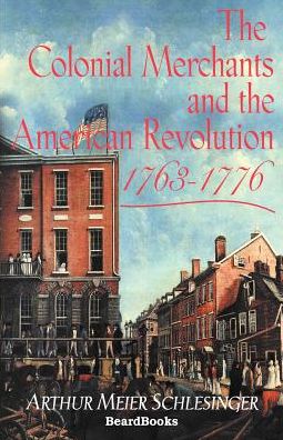 Colonial Merchants and the American Revolution, 1763-1776