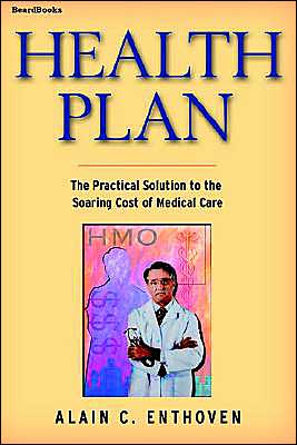 Health Plan: The Only Practical Solution to the Soaring Cost of Medical Care