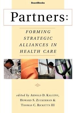 Partners: Forming Strategic Alliances in Health Care