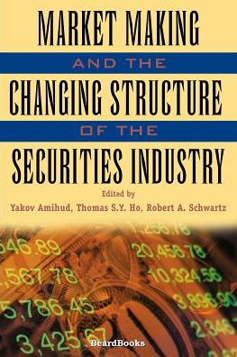 Market Making And The Changing Structure Of The Securities Industry