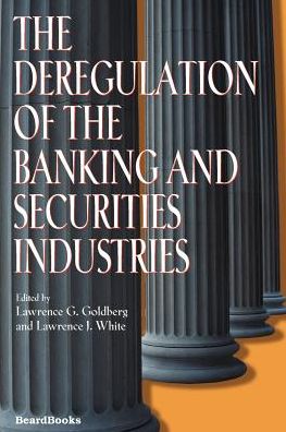 The Deregulation Of The Banking And Securities Industries