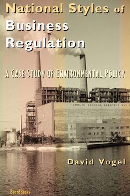 National Styles of Business Regulation: A Case Study of Environmental Protection