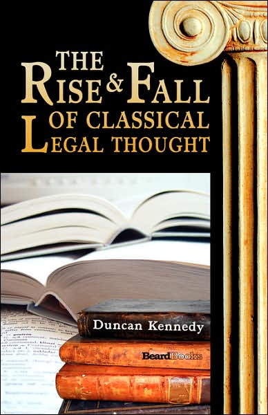 The Rise And Fall Of Classical Legal Thought