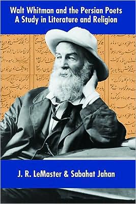 Walt Whitman and the Persian Poets: A Study in Literature and Religion
