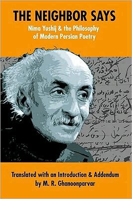 The Neighbor Says: Nima Yushij and the Philosophy of Modern Persian Poetry
