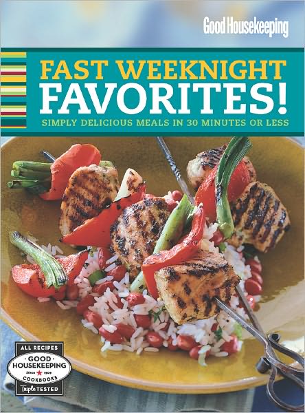 Good Housekeeping Fast Weeknight Favorites!: Simply Delicious Meals in 30 Minutes or Less