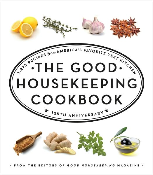 The Good Housekeeping Cookbook: 1,275 Recipes from America's Favorite Test Kitchen