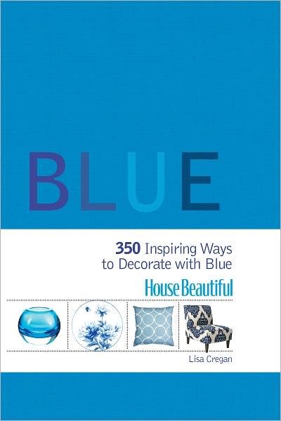 House Beautiful Blue: 350 Inspiring Ways to Decorate with Blue (PagePerfect NOOK Book)