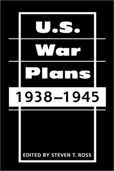 U. S. War Plans: 1938-1945