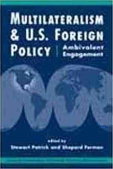 Multilateralism and U. S. Foreign Policy: Ambivalent Engagement