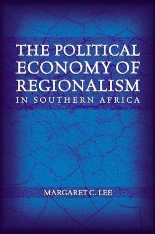The Political Economy of Regionalism in Sourthern Africa