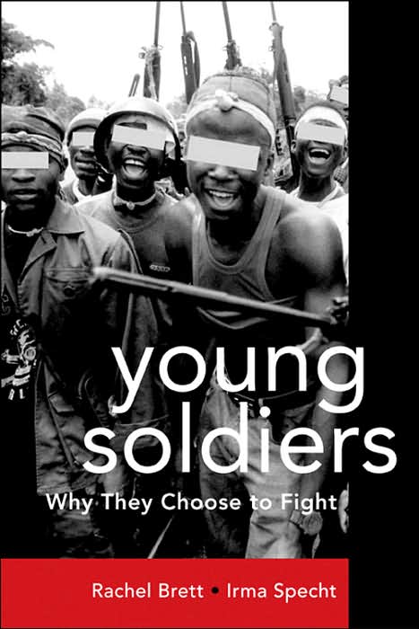 Young Soldiers: Why They Choose to Fight