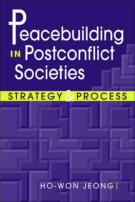 Peacebuilding in Postconflict Societies: Strategy and Process