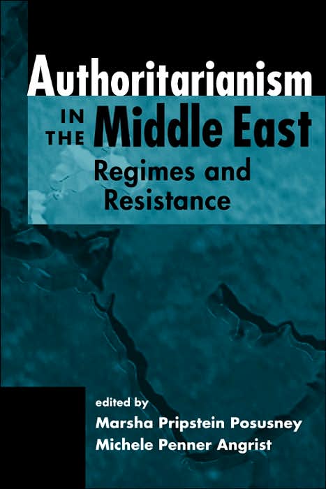 Authoritarianism in the Middle East: Regimes and Resistance