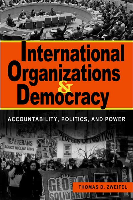 International Organizations and Democracy: Accountability, Politics, and Power