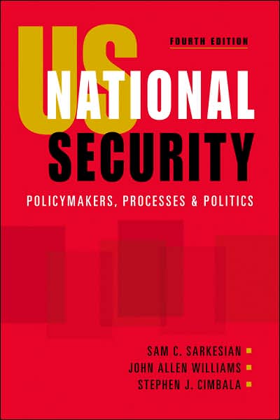 US National Security: Policymakers, Processes, and Politics