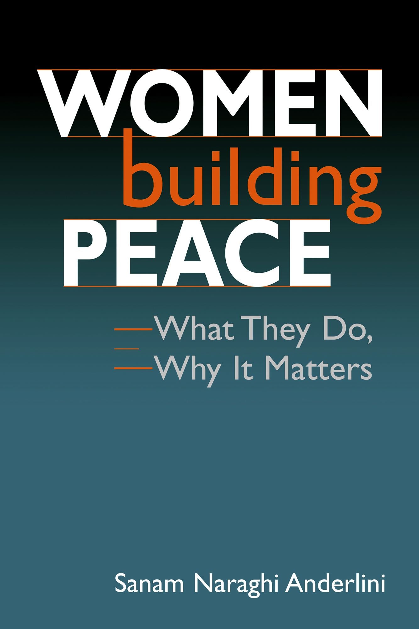 Women Building Peace: What They Do, Why It Matters