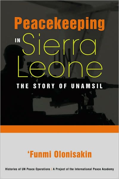 Peacekeeping in Sierra Leone: The Story of UNAMSIL