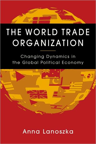 World Trade Organization: Changing Dynamics in the Global Political Economy