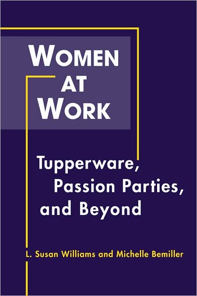 Women at Work: Tupperware, Passion Parties, and Beyond