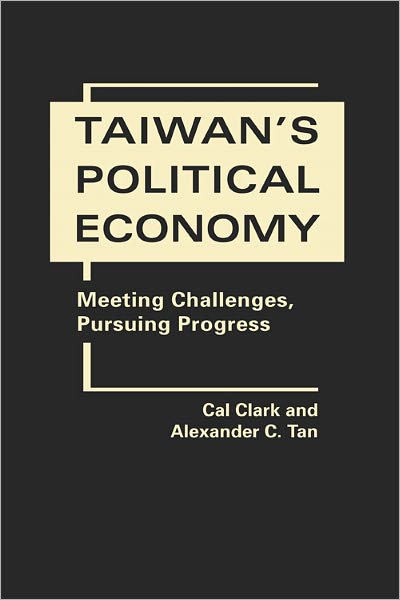 Taiwan's Political Economy: Meeting Challenges, Pursuing Progress