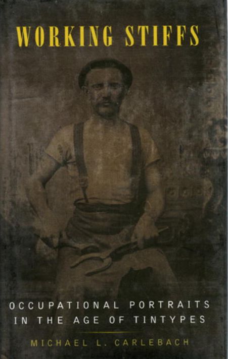 Working Stiffs: Occupational Portraits in the Age of Tintypes