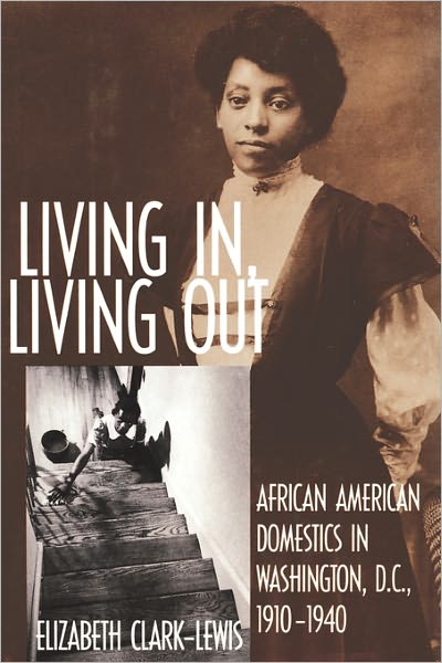 Living In, Living Out: African American Domestics in Washington, D.C., 1910-1940