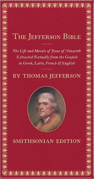 The Jefferson Bible, Smithsonian Edition: The Life and Morals of Jesus of Nazareth