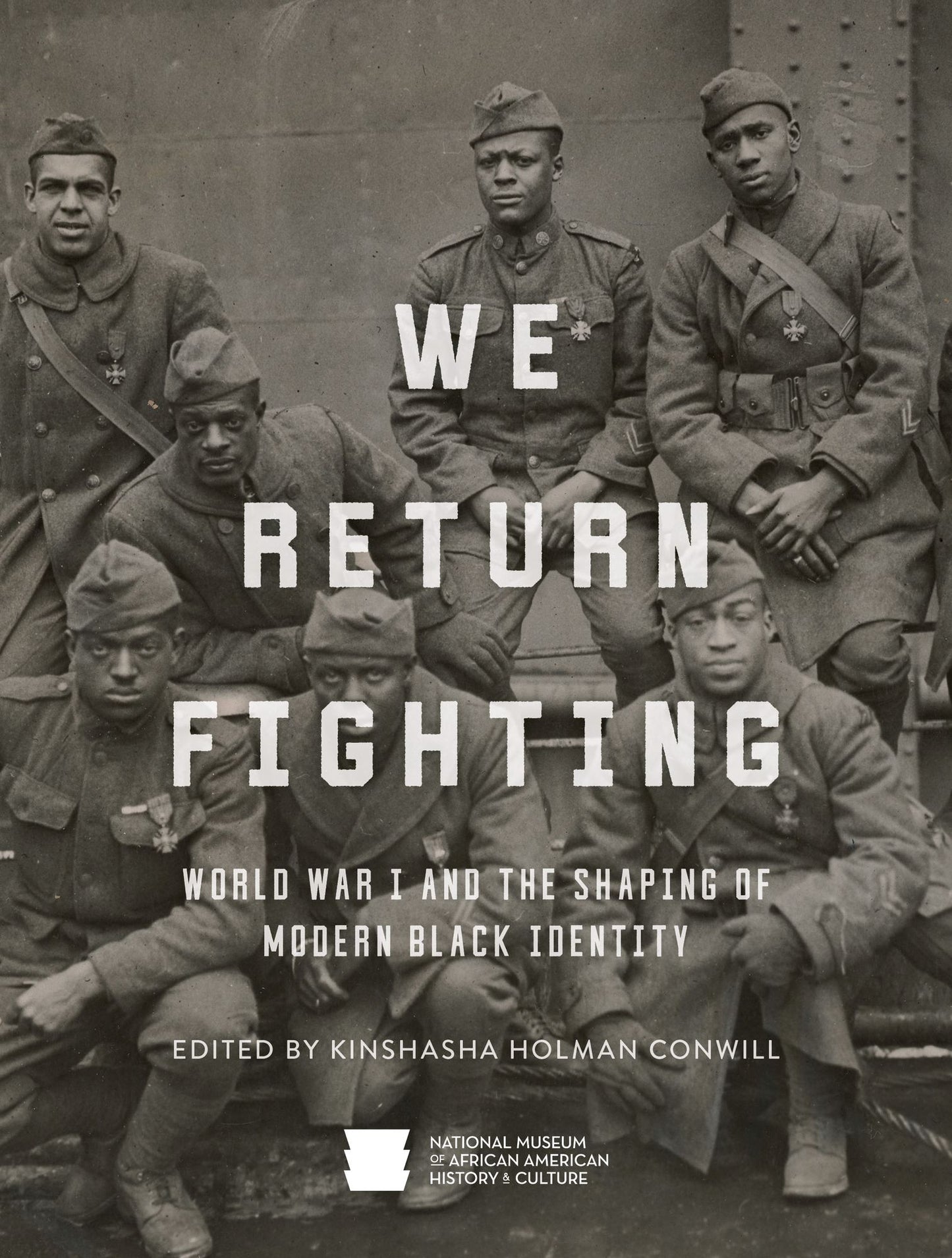 We Return Fighting : World War I and the Shaping of Modern Black Identity