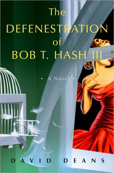 The Defenestration of Bob T. Hash III: A Novel