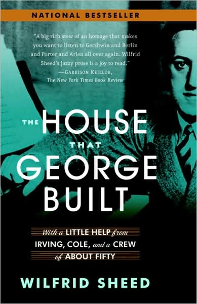 House That George Built: With a Little Help from Irving, Cole, and a Crew of About Fifty