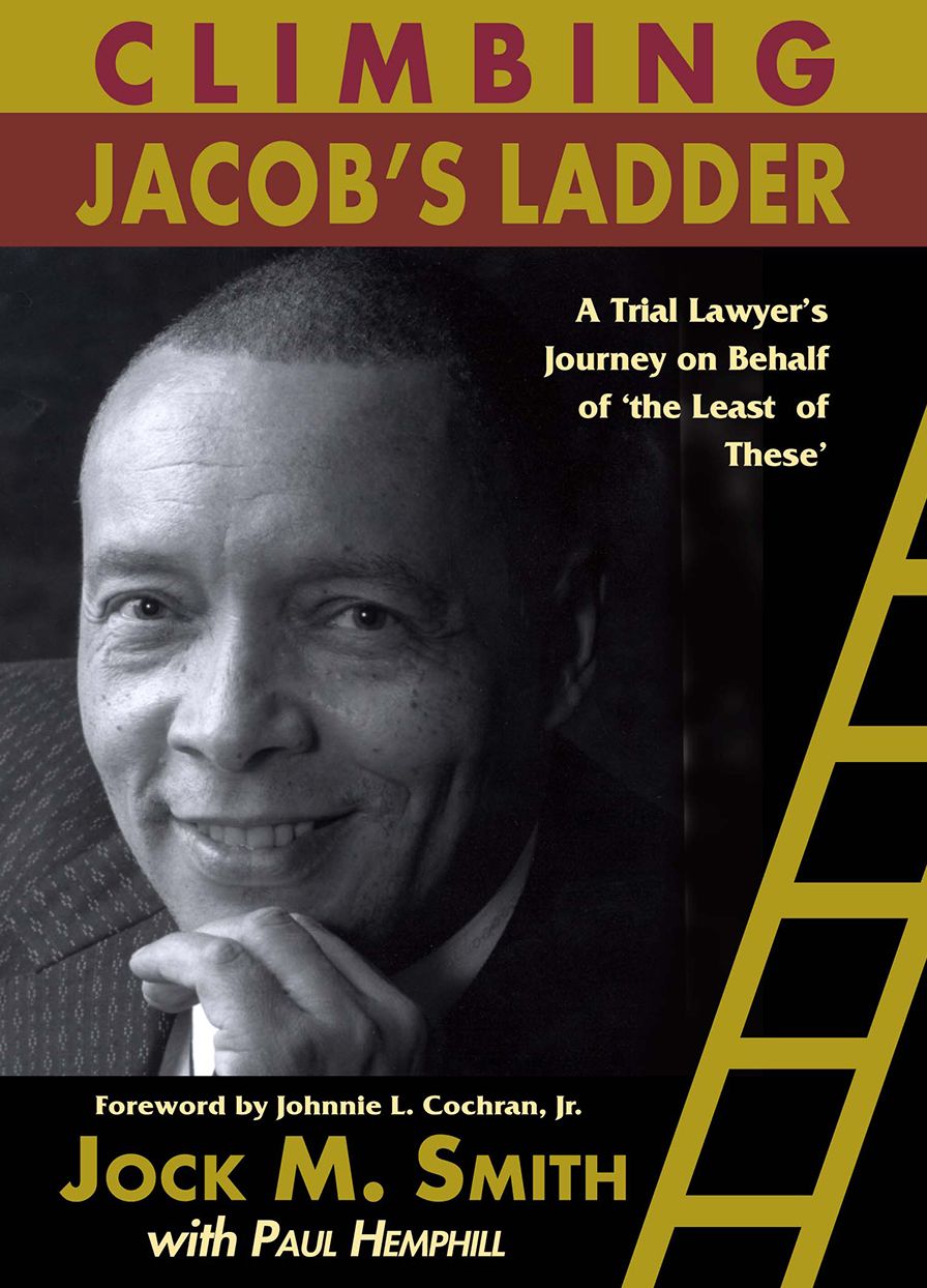 Climbing Jacob's Ladder : From Queens to Tuskegee - A Trial Lawyer's Journey on Behalf of ''the Least of These''