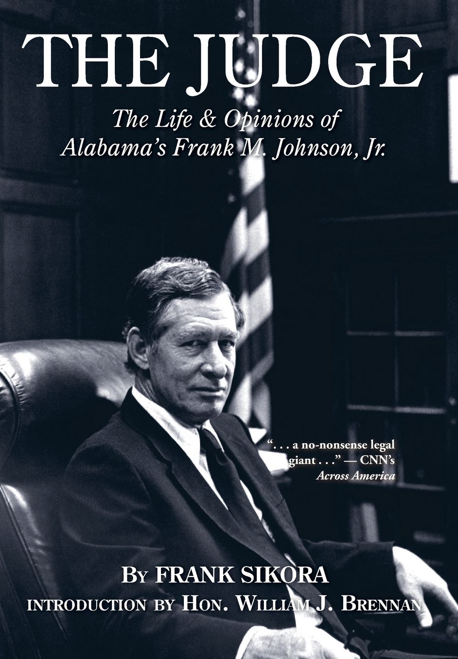 The Judge: The Life and Opinions of Alabama's Frank M. Johnson, Jr
