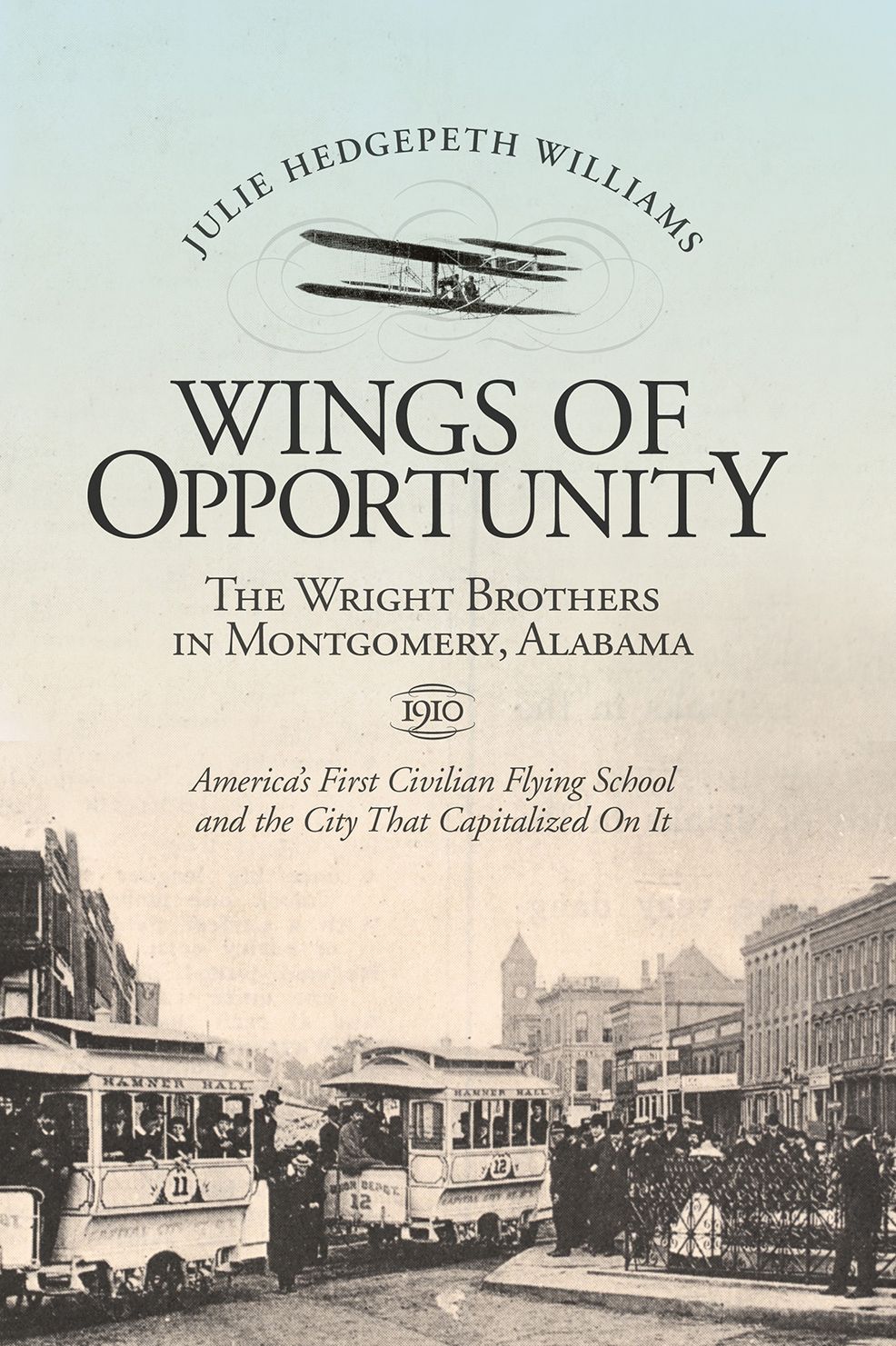 Wings of Opportunity: The Wright Brothers in Montgomery, Alabama 1910
