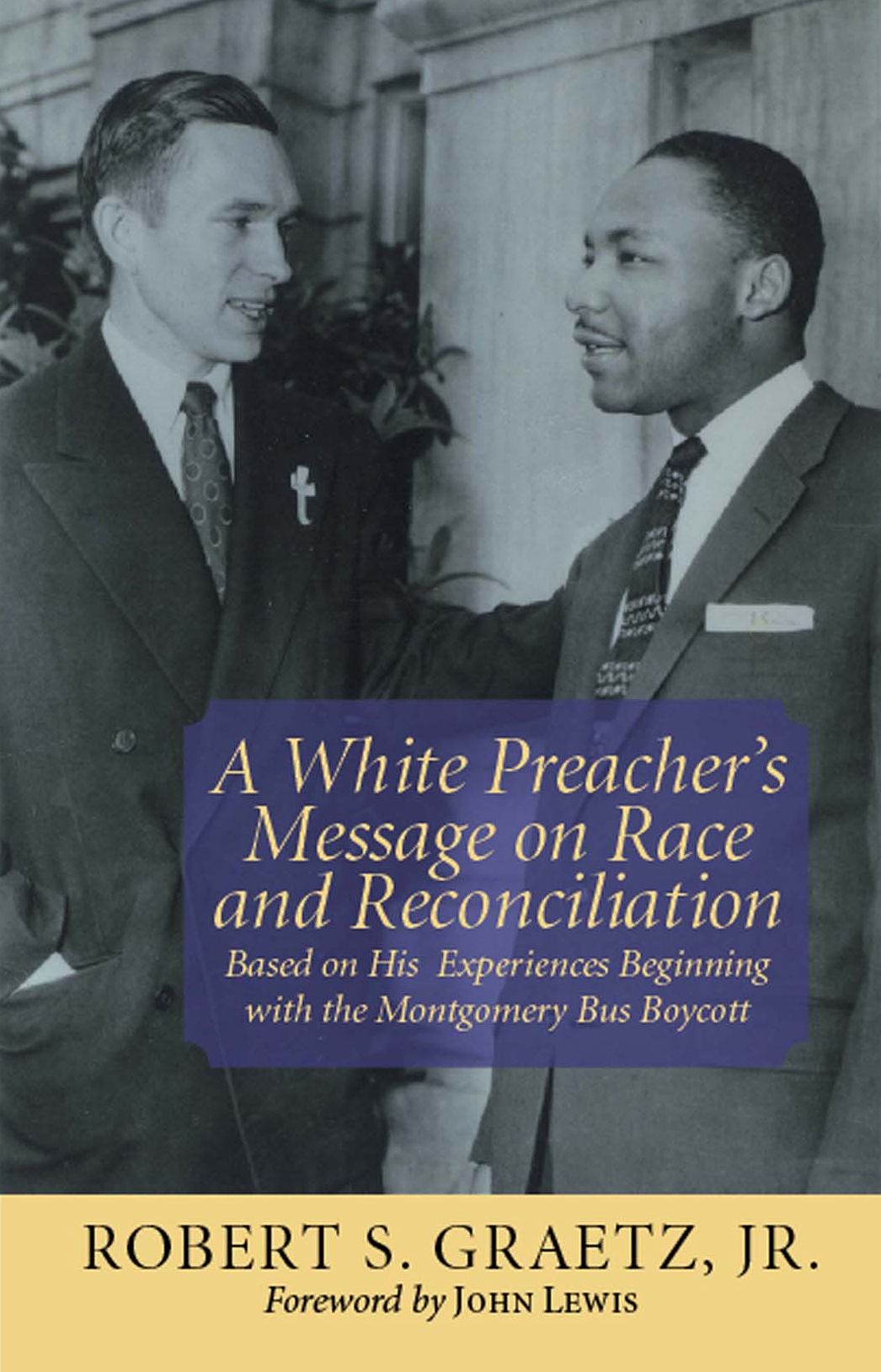 A White Preachers Message on Race and Reconcilitation: Based on His Experiences Beginning with the Montgomery Bus Boycott