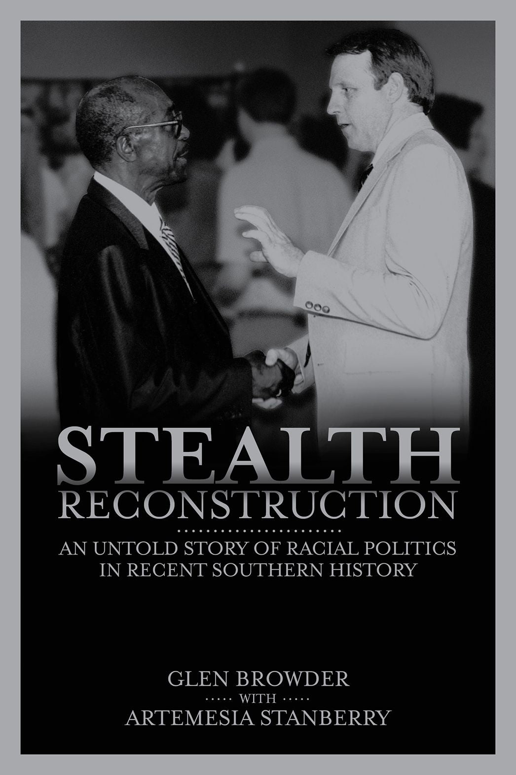 Stealth Reconstruction: The Untold Story of Racial Politics in Recent Southern History