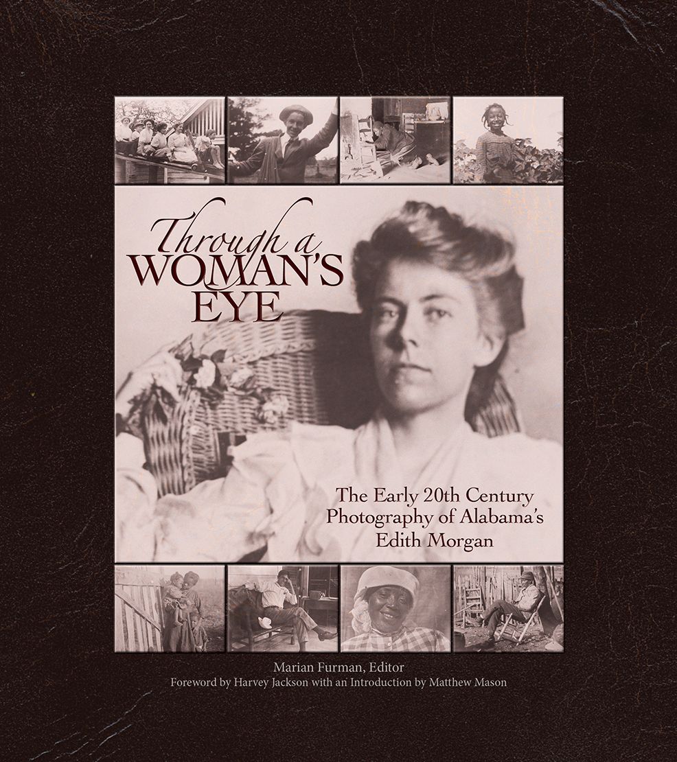 Through a Womean's Eye: The Early 20th Century Photography of Alabama's Edith Morgan
